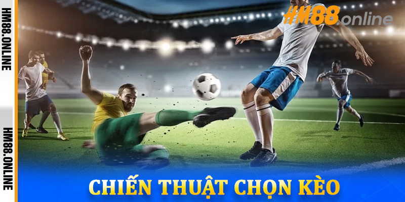 Chiến thuật chọn kèo