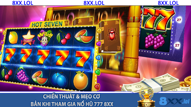 Chiến thuật & mẹo cơ bản khi tham gia nổ hũ 777 8xx