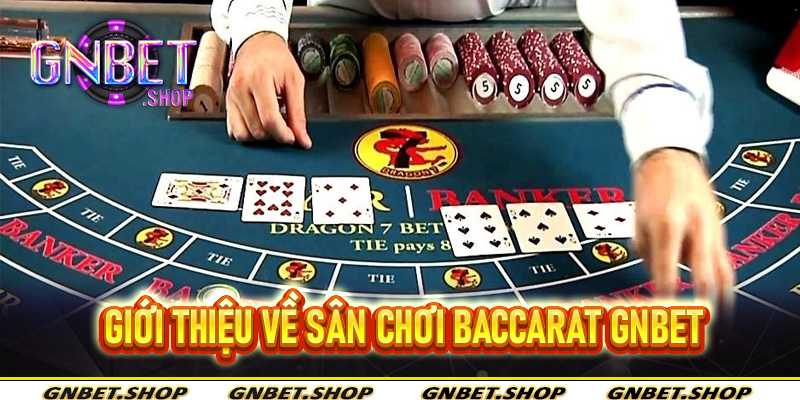 Giới thiệu về sân chơi baccarat Gnbet