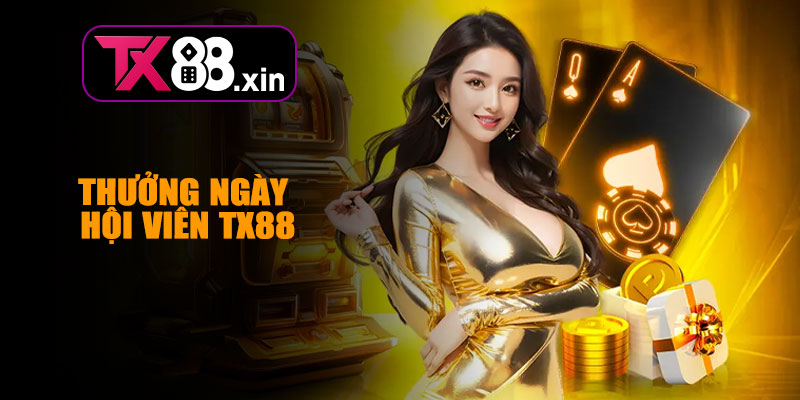 Thưởng Ngày Hội Viên TX88 – Nhận Quà Liền Tay, Tăng Cơ Hội Thắng Lớn