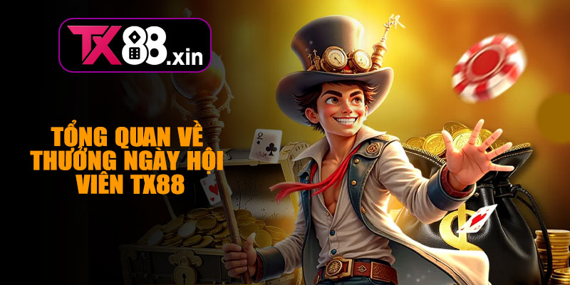 Tổng Quan Về Thưởng Ngày Hội Viên TX88