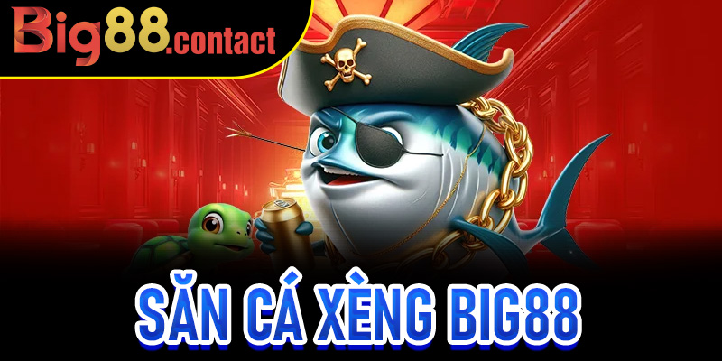Săn Cá Xèng Big88