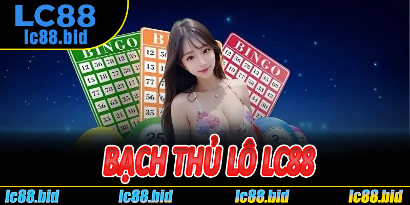 Bạch Thủ Lô Lc88