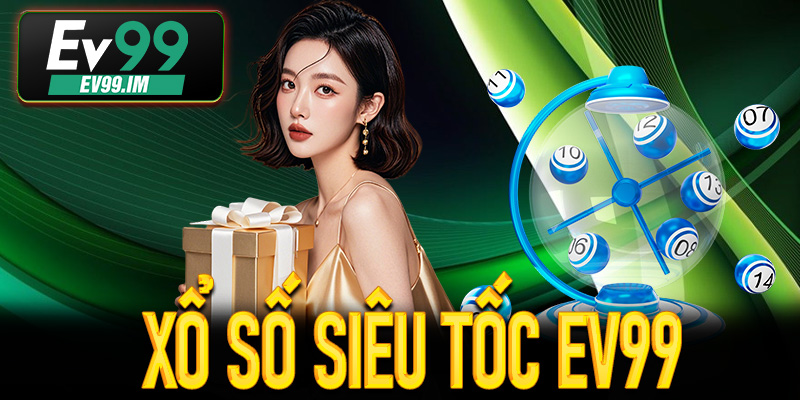 Xổ Số Siêu Tốc Ev99
