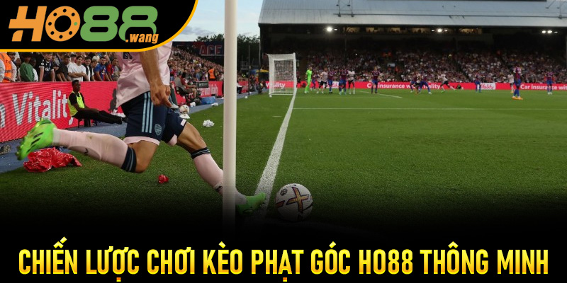 Chiến Lược chơi kèo Phạt Góc Ho88 Thông Minh