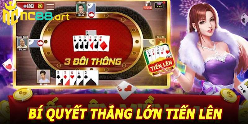 Bí quyết thắng lớn Tiến Lên Miền Nam NC88